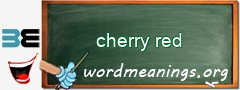 WordMeaning blackboard for cherry red